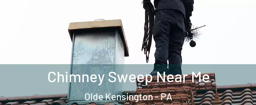 Chimney Sweep Near Me Olde Kensington - PA