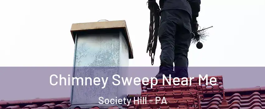 Chimney Sweep Near Me Society Hill - PA