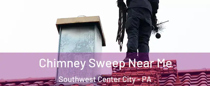 Chimney Sweep Near Me Southwest Center City - PA