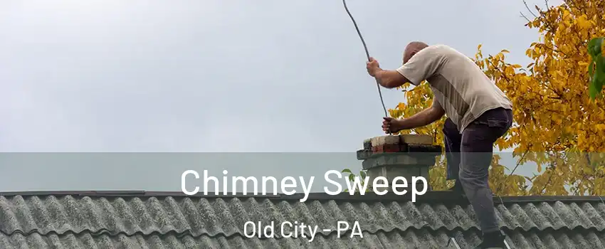 Chimney Sweep Old City - PA