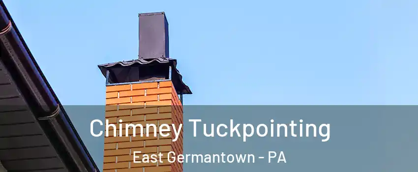 Chimney Tuckpointing East Germantown - PA