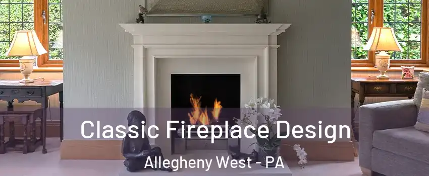 Classic Fireplace Design Allegheny West - PA