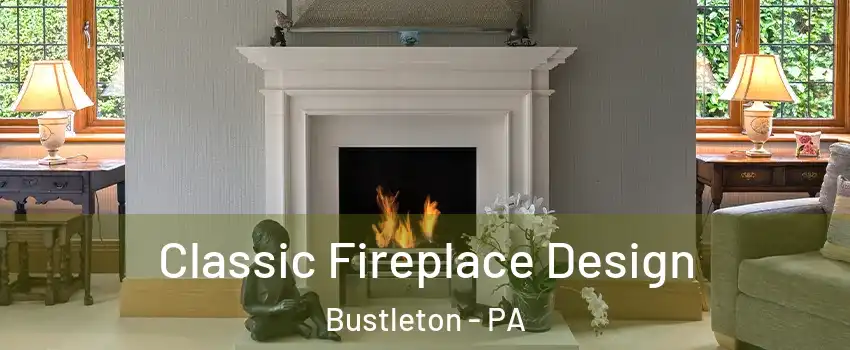 Classic Fireplace Design Bustleton - PA