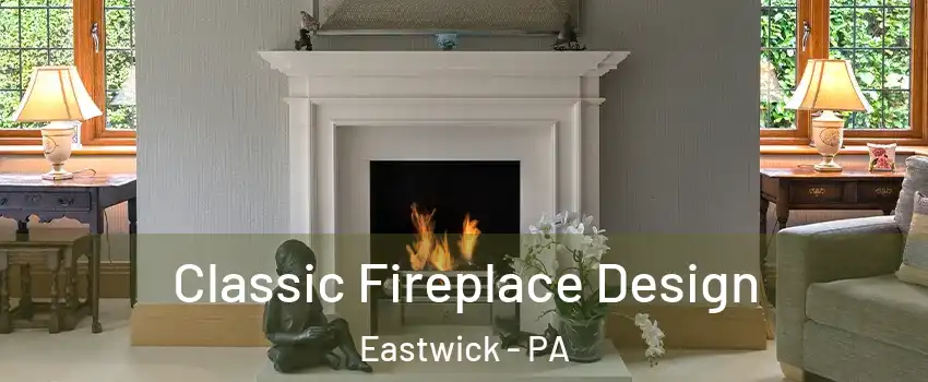 Classic Fireplace Design Eastwick - PA
