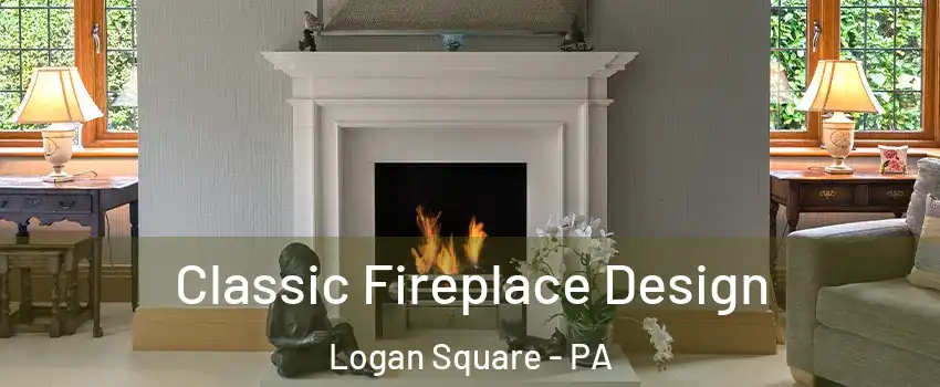 Classic Fireplace Design Logan Square - PA