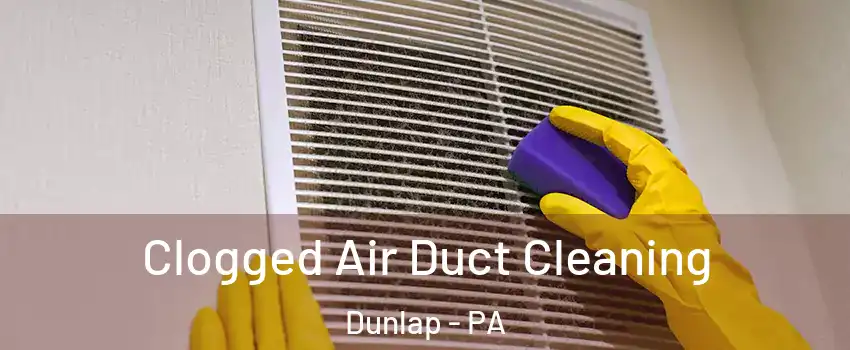 Clogged Air Duct Cleaning Dunlap - PA
