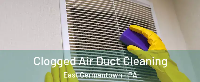 Clogged Air Duct Cleaning East Germantown - PA