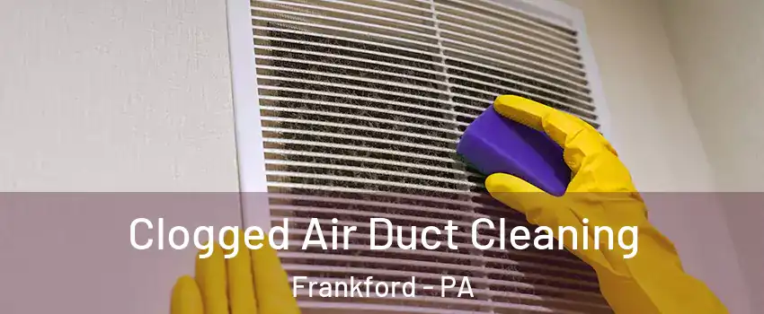 Clogged Air Duct Cleaning Frankford - PA