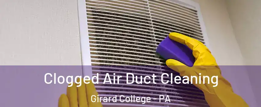 Clogged Air Duct Cleaning Girard College - PA