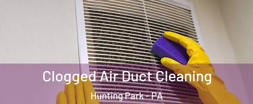 Clogged Air Duct Cleaning Hunting Park - PA