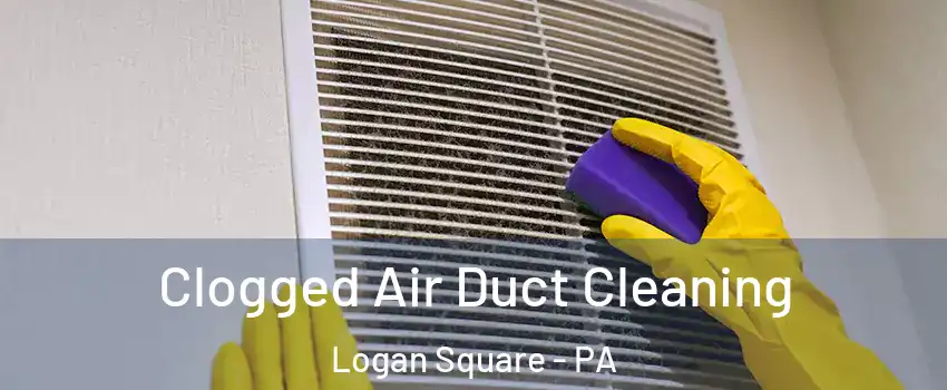 Clogged Air Duct Cleaning Logan Square - PA