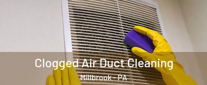 Clogged Air Duct Cleaning Millbrook - PA