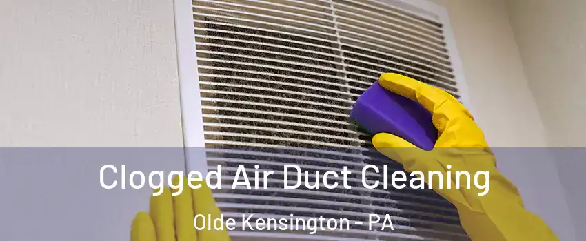 Clogged Air Duct Cleaning Olde Kensington - PA