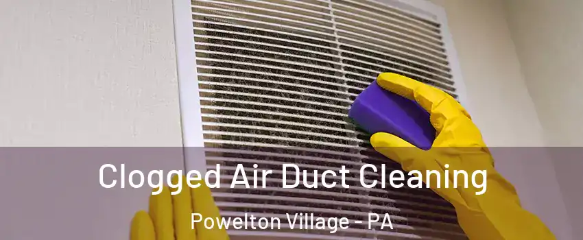 Clogged Air Duct Cleaning Powelton Village - PA