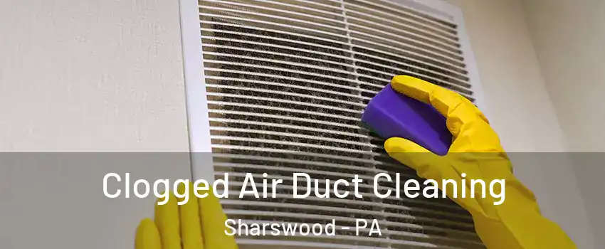 Clogged Air Duct Cleaning Sharswood - PA