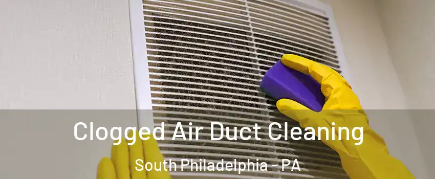Clogged Air Duct Cleaning South Philadelphia - PA