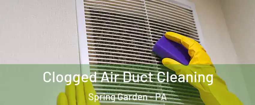 Clogged Air Duct Cleaning Spring Garden - PA