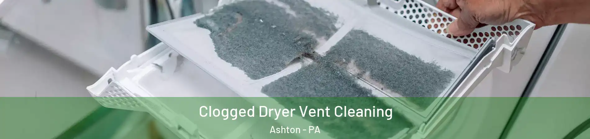 Clogged Dryer Vent Cleaning Ashton - PA