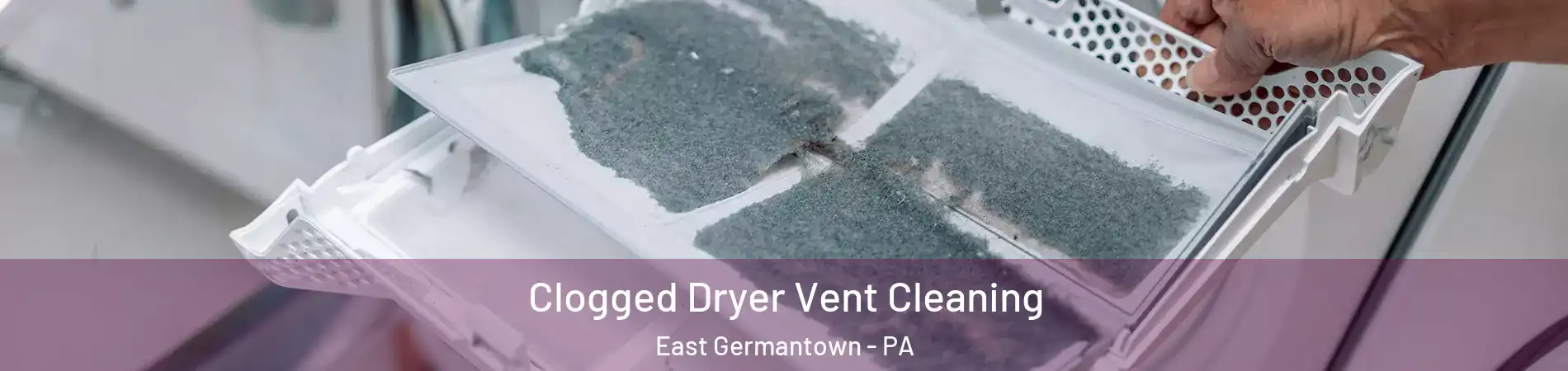 Clogged Dryer Vent Cleaning East Germantown - PA