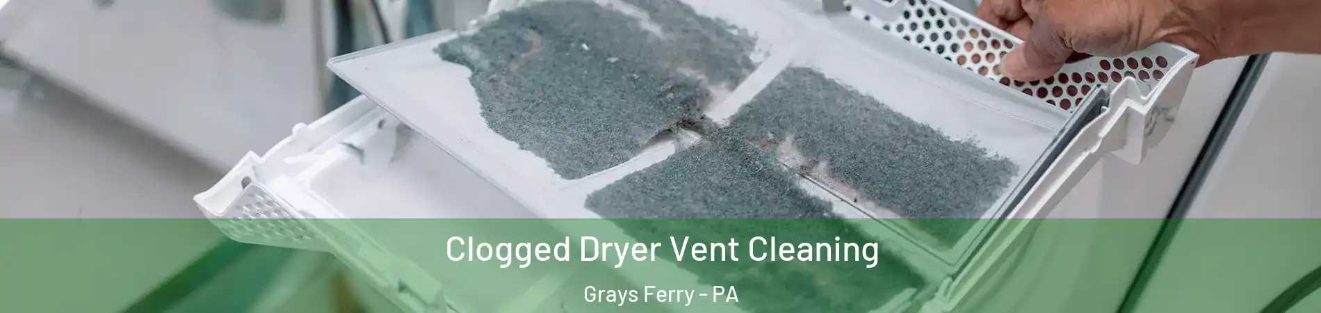 Clogged Dryer Vent Cleaning Grays Ferry - PA