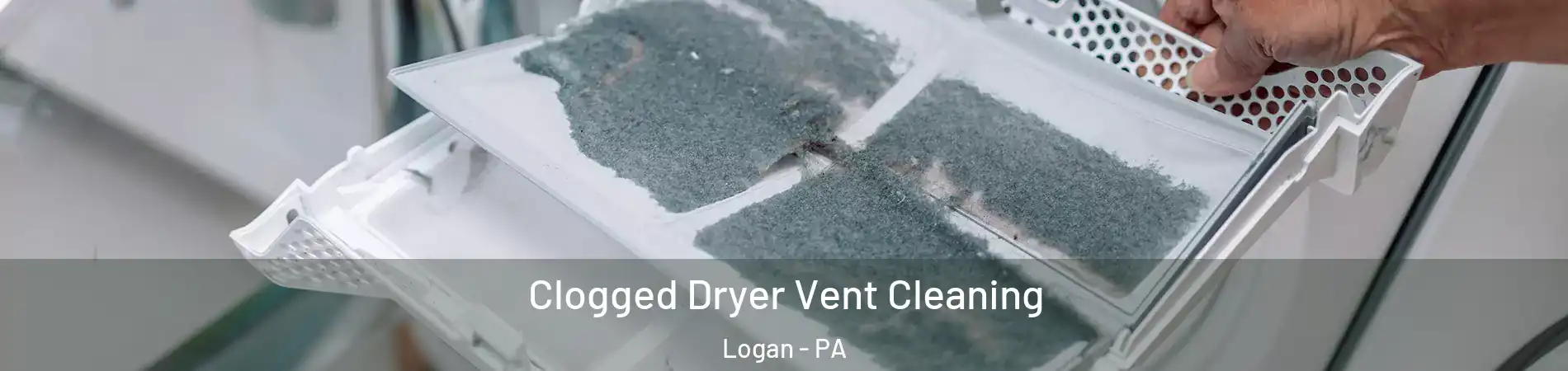 Clogged Dryer Vent Cleaning Logan - PA