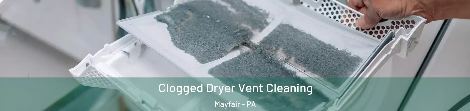 Clogged Dryer Vent Cleaning Mayfair - PA