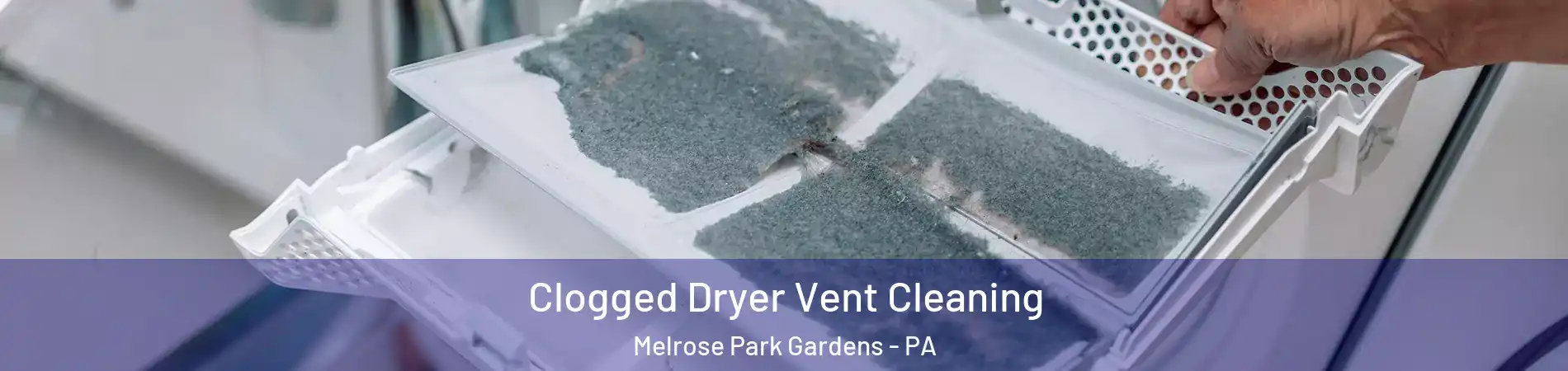 Clogged Dryer Vent Cleaning Melrose Park Gardens - PA