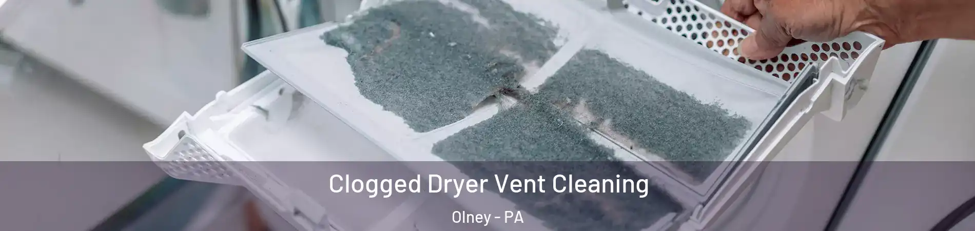 Clogged Dryer Vent Cleaning Olney - PA