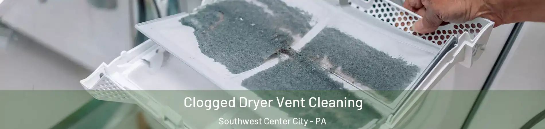 Clogged Dryer Vent Cleaning Southwest Center City - PA