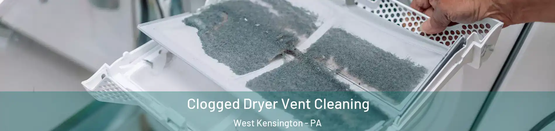 Clogged Dryer Vent Cleaning West Kensington - PA