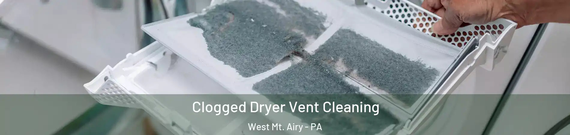 Clogged Dryer Vent Cleaning West Mt. Airy - PA