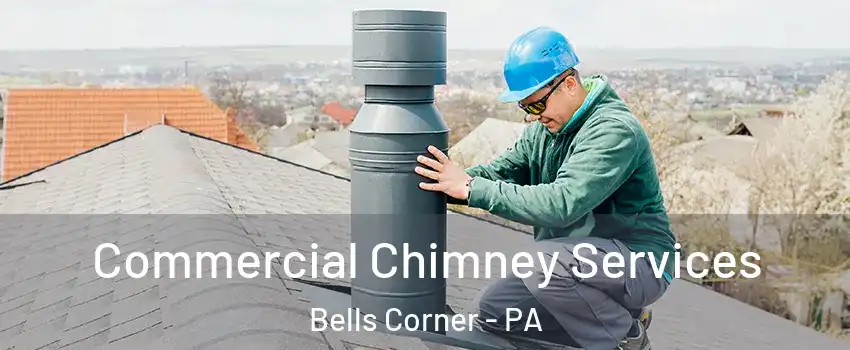 Commercial Chimney Services Bells Corner - PA