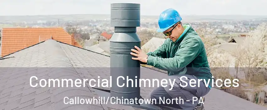 Commercial Chimney Services Callowhill/Chinatown North - PA