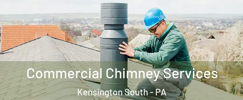 Commercial Chimney Services Kensington South - PA