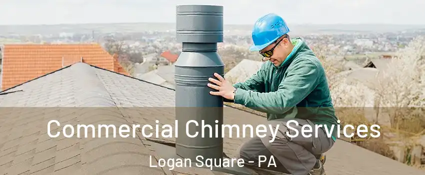 Commercial Chimney Services Logan Square - PA