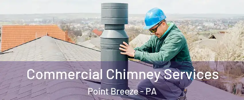 Commercial Chimney Services Point Breeze - PA