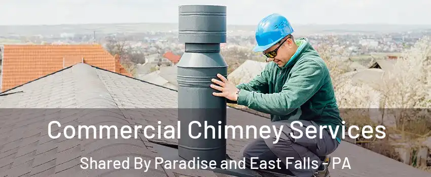 Commercial Chimney Services Shared By Paradise and East Falls - PA