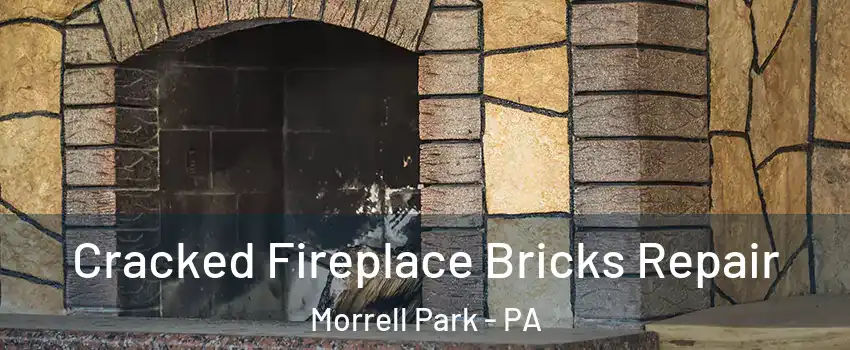 Cracked Fireplace Bricks Repair Morrell Park - PA