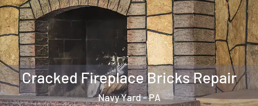 Cracked Fireplace Bricks Repair Navy Yard - PA