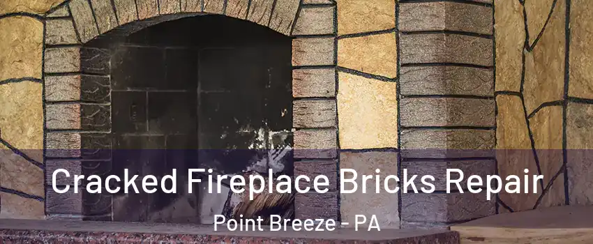 Cracked Fireplace Bricks Repair Point Breeze - PA