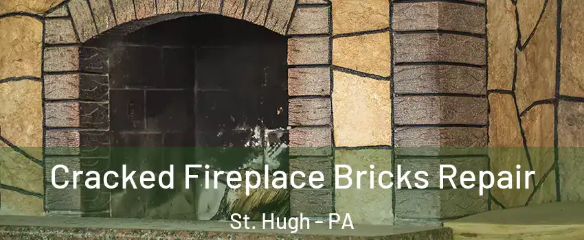 Cracked Fireplace Bricks Repair St. Hugh - PA