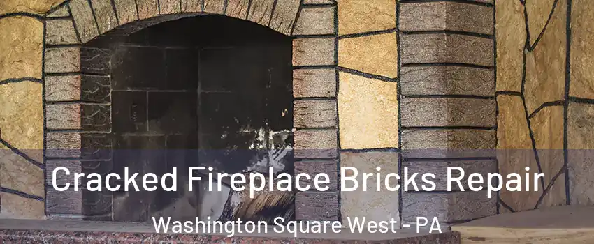 Cracked Fireplace Bricks Repair Washington Square West - PA