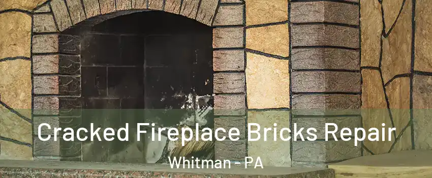 Cracked Fireplace Bricks Repair Whitman - PA