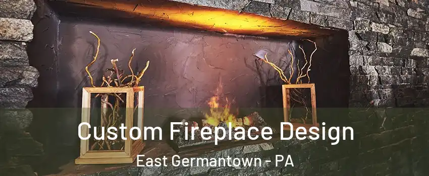 Custom Fireplace Design East Germantown - PA