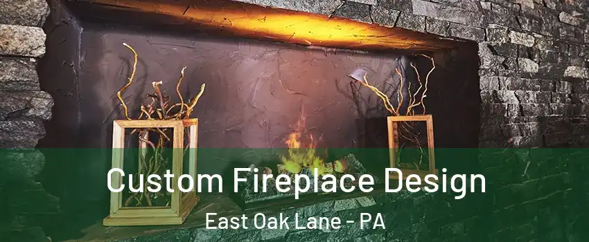 Custom Fireplace Design East Oak Lane - PA