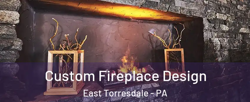 Custom Fireplace Design East Torresdale - PA