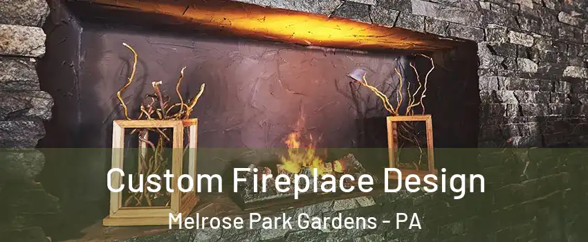 Custom Fireplace Design Melrose Park Gardens - PA