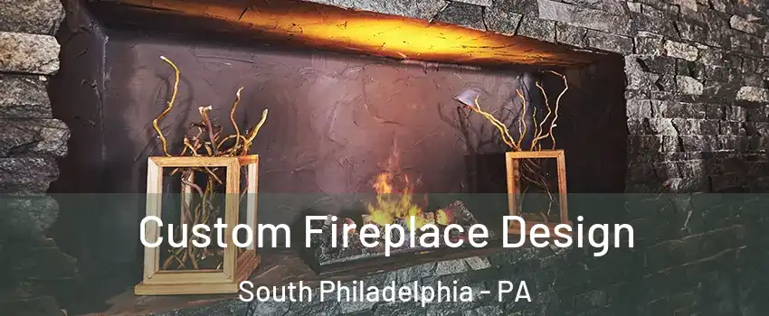 Custom Fireplace Design South Philadelphia - PA