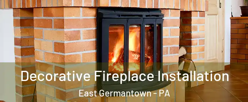 Decorative Fireplace Installation East Germantown - PA