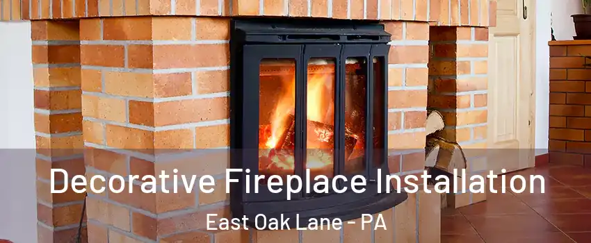 Decorative Fireplace Installation East Oak Lane - PA